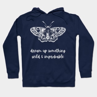 Dream Up Something Wild and Improbable Moth (Strange the Dreamer) Hoodie